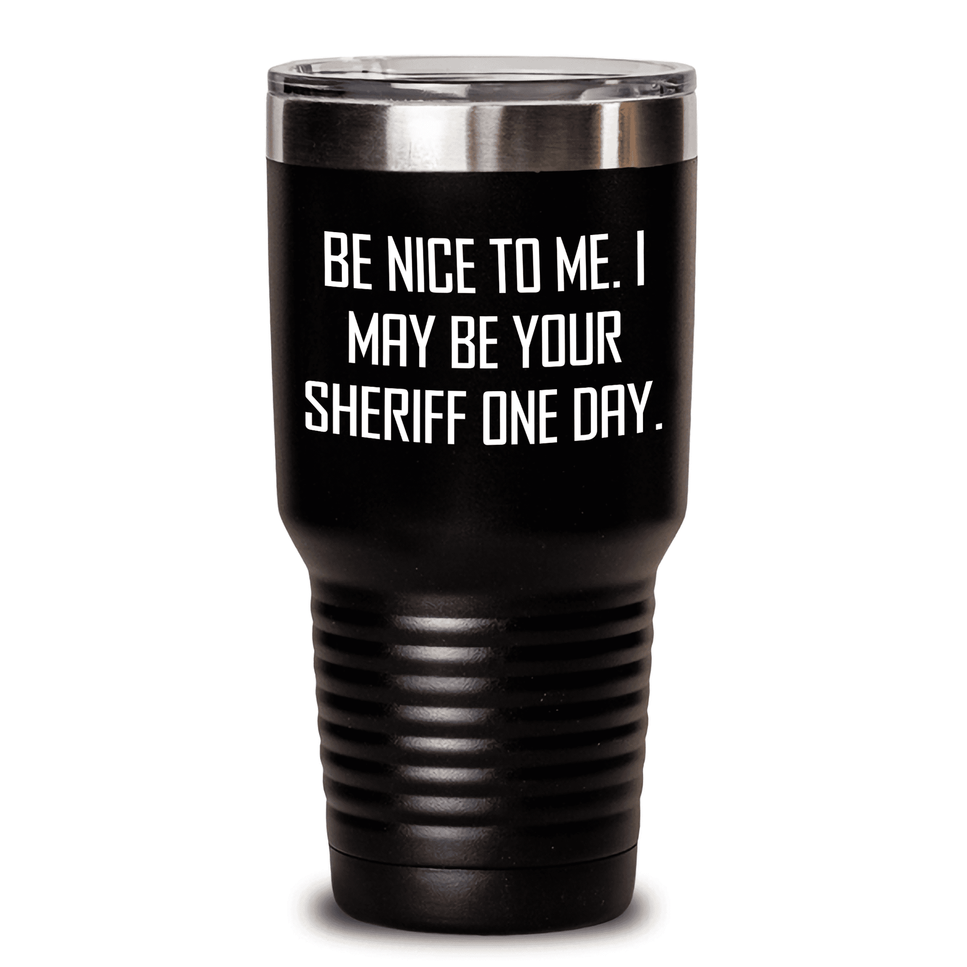 Funny Sheriff Gifts for Women from Friends on Mother's Day - 'Be Nice To Me. I May Be Your Sheriff One Day.' Black 20oz or 30oz Tumbler - Mallard Moon Gift Shop