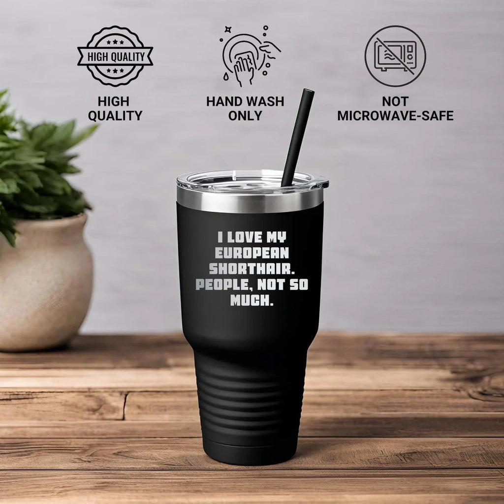 European Shorthair Cat Lovers Gifts from Family - Funny Tumbler for Graduation, 'I Love My European Shorthair. People, Not So Much.'