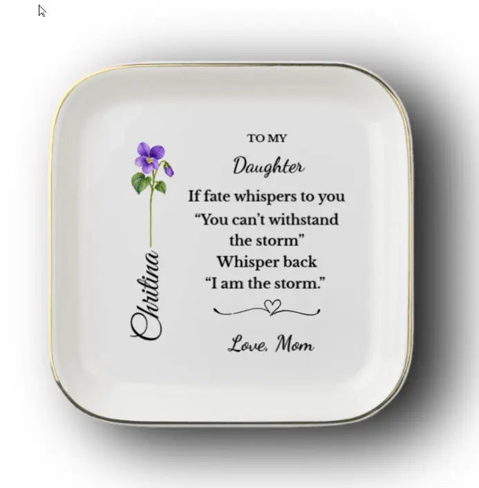 Personalized Birth Flower Jewelry Dish for Daughter or Granddaughter, I Am the Storm Quote, Custom Name Ring Dish, Inspirational Gift