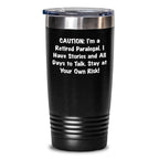 Paralegal Humor Gifts - 'Caution: I'm A Retired Paralegal...' - Funny Tumbler for Mother's Day, 20oz or 30oz Stainless Steel Gift from Friends and Family