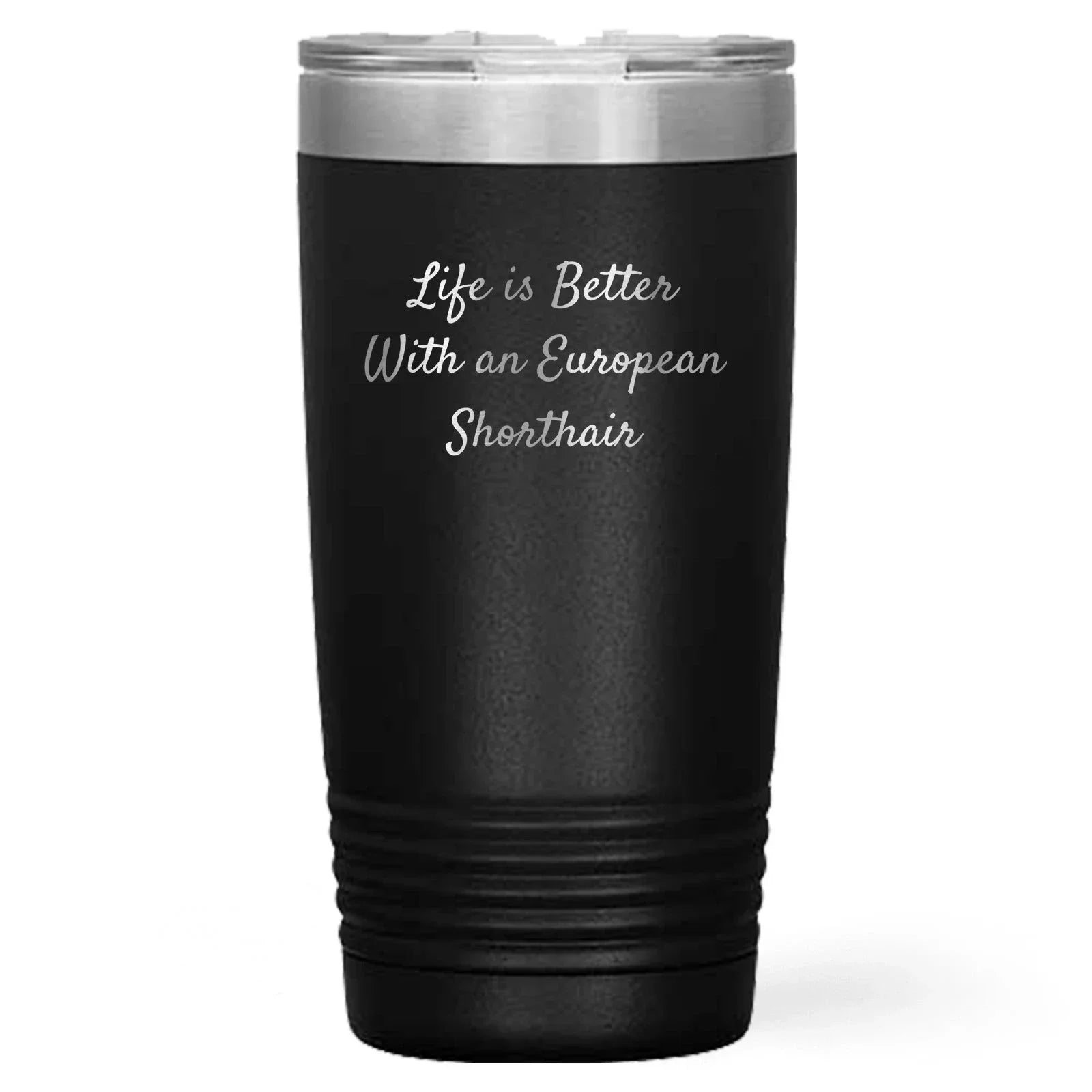 European Shorthair Cat Lover Gifts - Life Is Better Tumbler