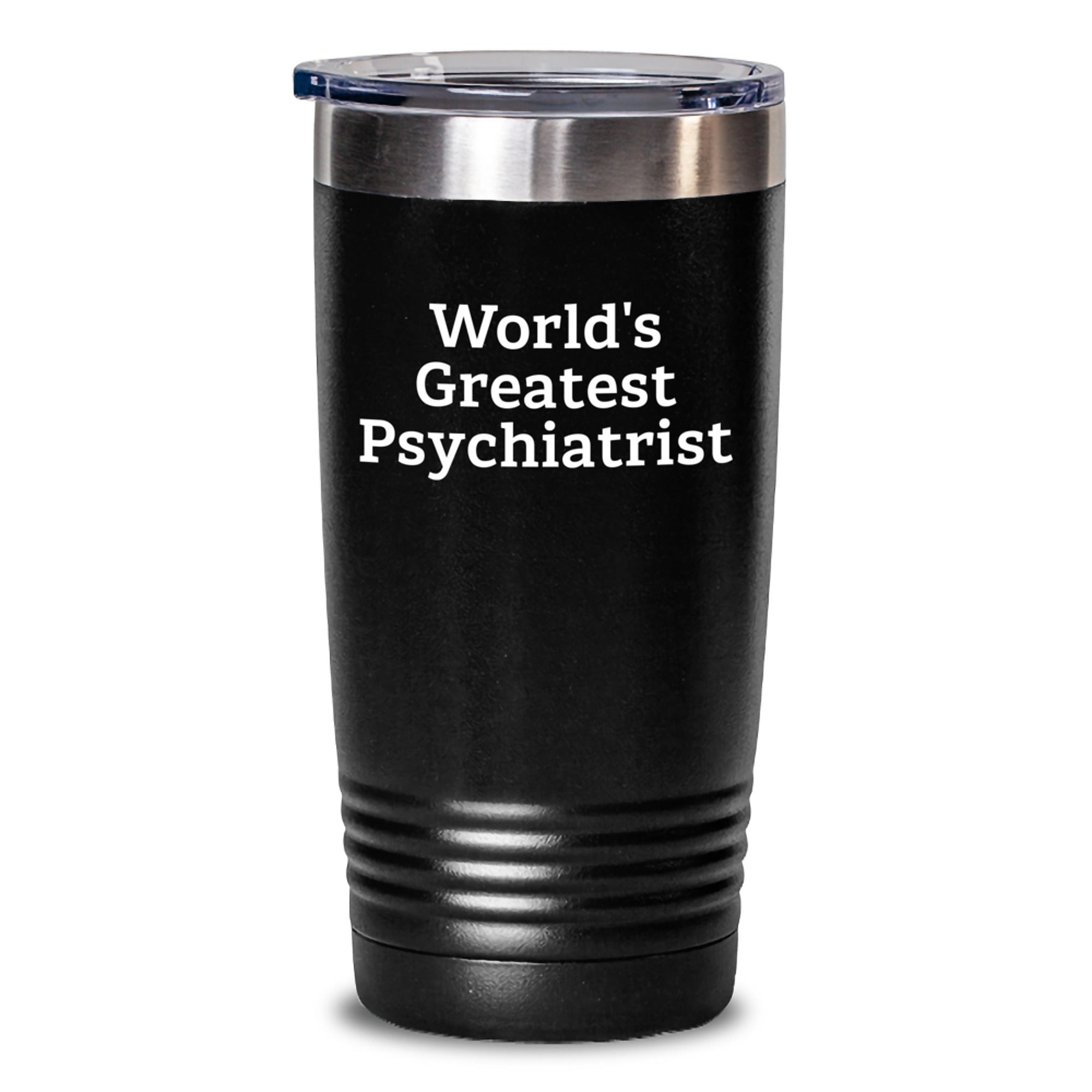 Gifts from Men for the World's Greatest Psychiatrist - Funny Tumbler, Valentine's Unique Gifts, Black 20oz or 30oz - Main