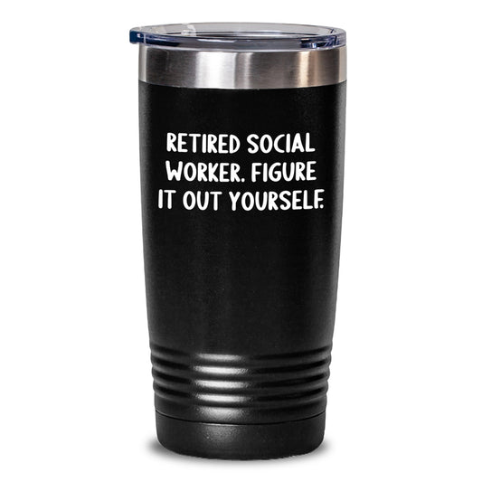 Social Worker Christmas Unique Gifts from Friends for Social Worker - 'Retired Social Worker Figure It Out Yourself' Funny Quote 20oz 30oz Tumbler - Main
