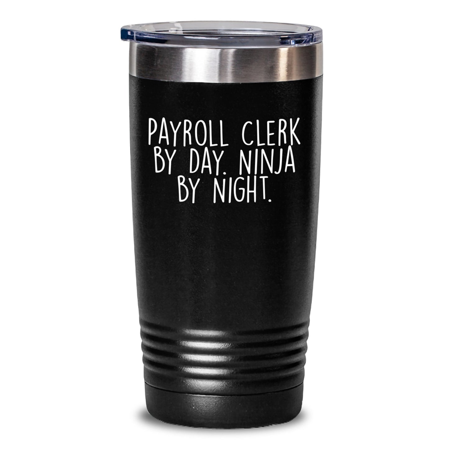 Funny Payroll Clerk Gifts for Him, Unique Christmas Unique Gifts from Friends, Tumbler for Payroll Clerk By Day. Ninja By Night. - Main