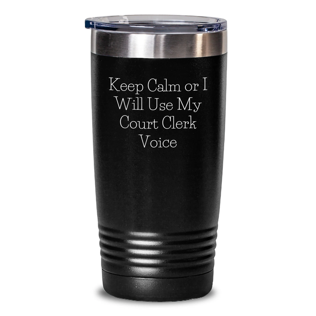 Gifts from Men for Court Clerk - Keep Calm Or I Will Use My Court Clerk Voice Funny Valentine's Unique Tumblers for Her - Main