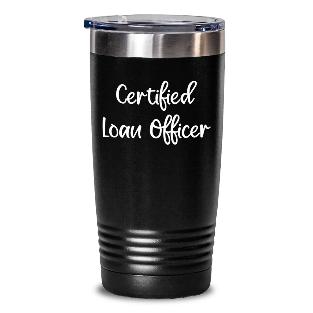 Funny Loan Officer Gifts from Friends, Valentine's Unique Gifts for Loan Officer, Customized Tumbler with Certified Loan Officer Quote