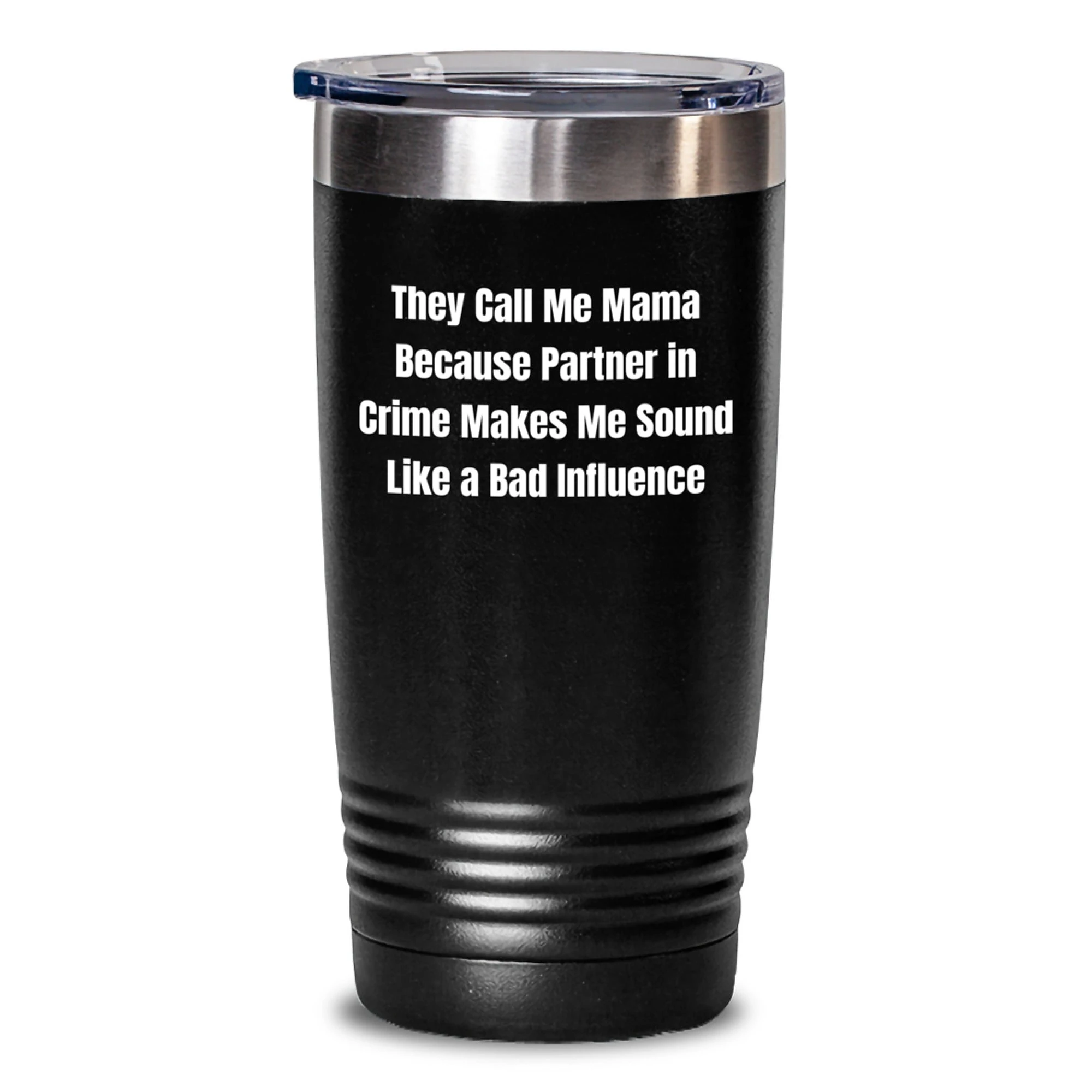 Funny Mama Gifts from Friends, Unique Mama Tumbler for Mama, 'They Call Me Mama Because Partner In Crime Makes Me Sound Like A Bad Influence', Graduation Unique Gifts