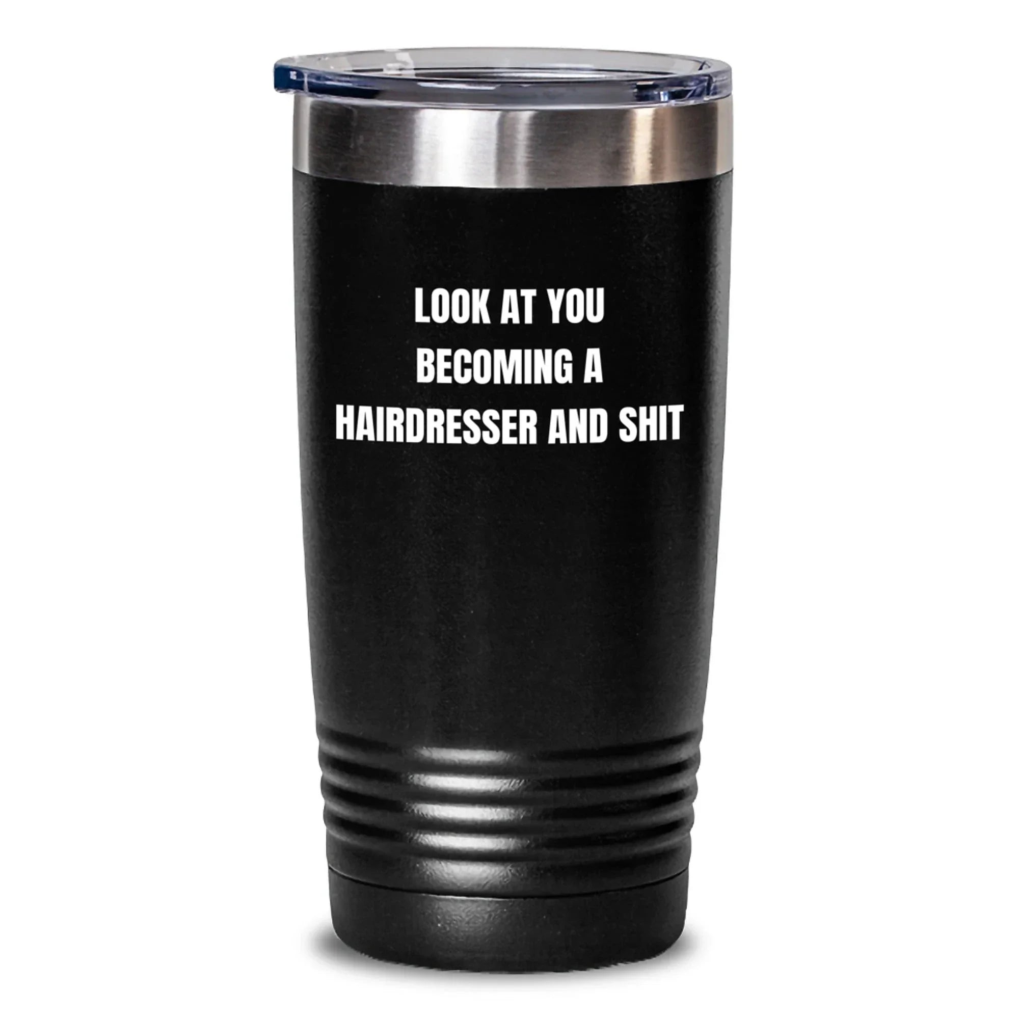 Funny Hairdresser Gifts from Friends for Birthday - 'Look At You Becoming A Hairdresser And Shit' Quote Tumbler for Him/Her
