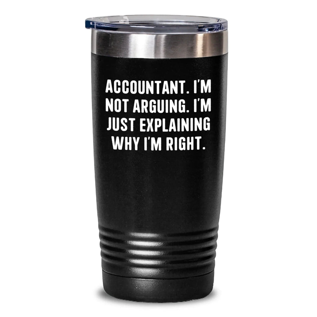 Funny Accountant Gifts from Family for Men, Tumbler for Christmas Unique Presents, 'Accountant I'm Not Arguing, I'm Just Explaining Why I'm Right.'