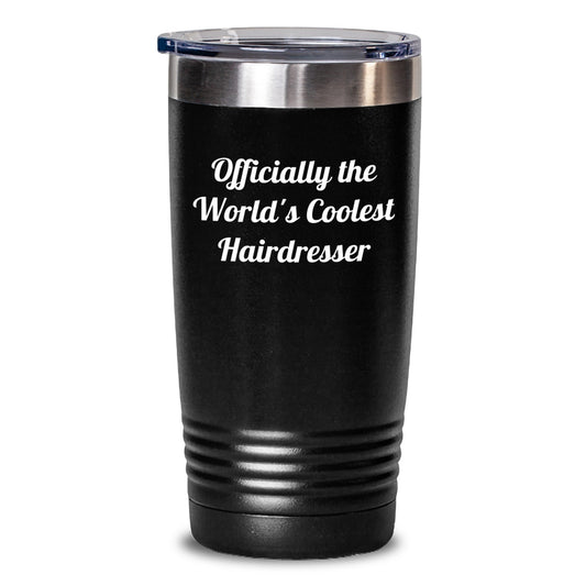 Hairdresser Gifts from Friends - Officially The World's Coolest Hairdresser Funny Quote Tumbler, 20oz or 30oz Stainless Steel/ Powder Coating, Perfect Graduation Unique Gifts for Hairdresser - Main