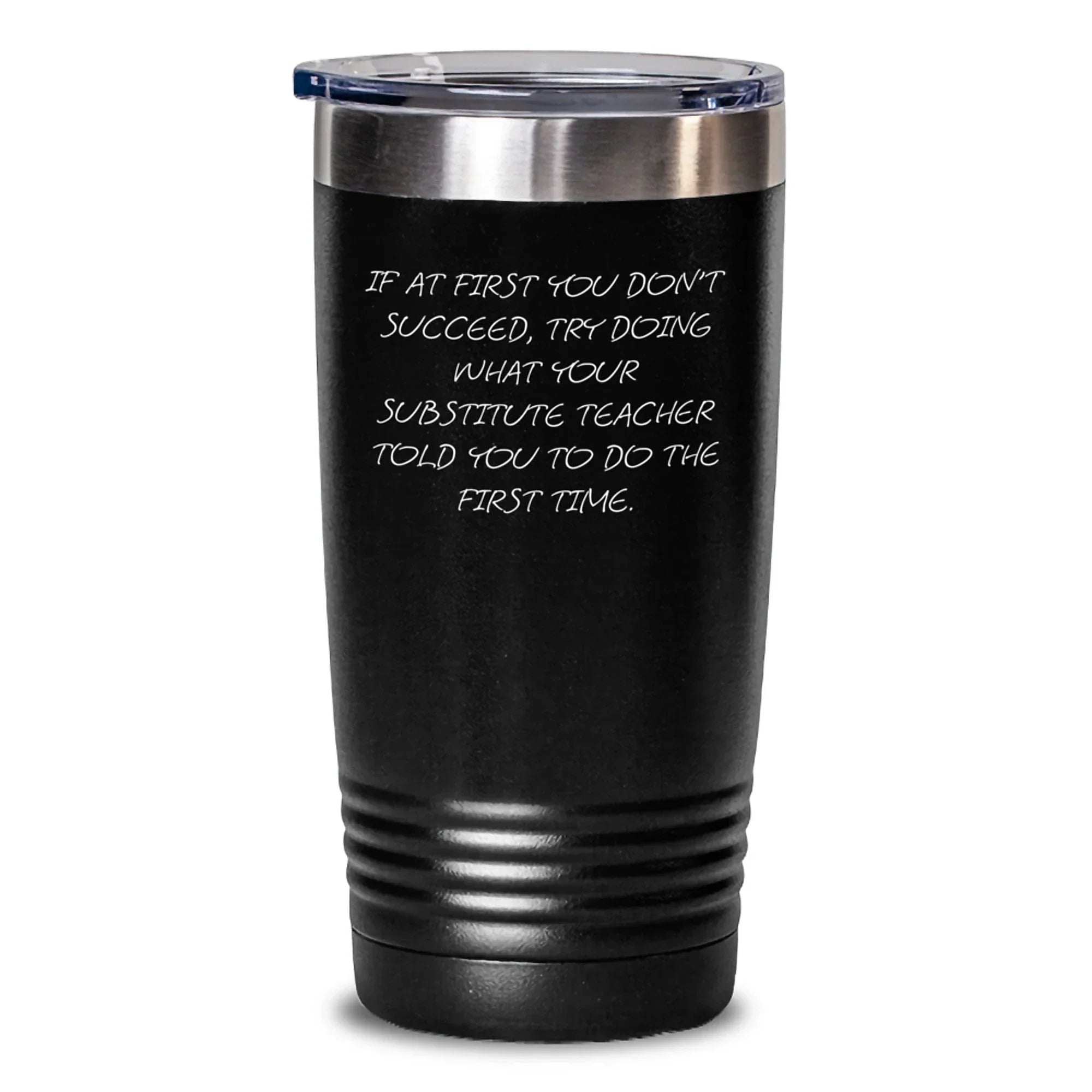 Funny Substitute Teacher Gifts, Inspirational Quote Tumbler, 20oz or 30oz Capacity, Gifts from Friends and Family for Substitute Teacher Graduation
