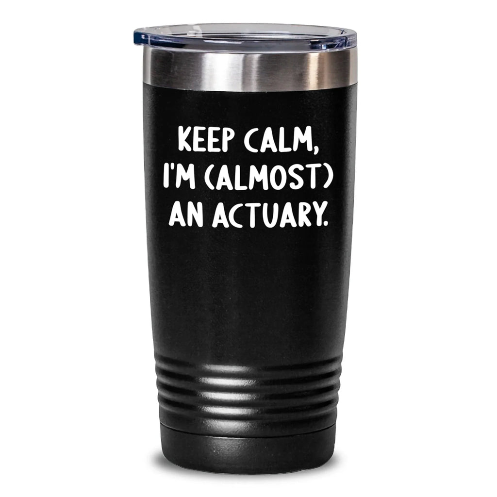 Funny Actuary Gifts from Friends Unique Tumblers for Actuary Men Keep Calm I'm (almost) An Actuary Christmas Tumbler