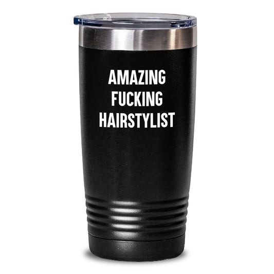 Funny Hairstylist Gifts for Graduation - 'Amazing F--king Hairstylist' Tumbler, 20oz or 30oz Capacity, Stainless Steel/Powder Coating, Gifts from Friends, Coworkers, or Family - Main