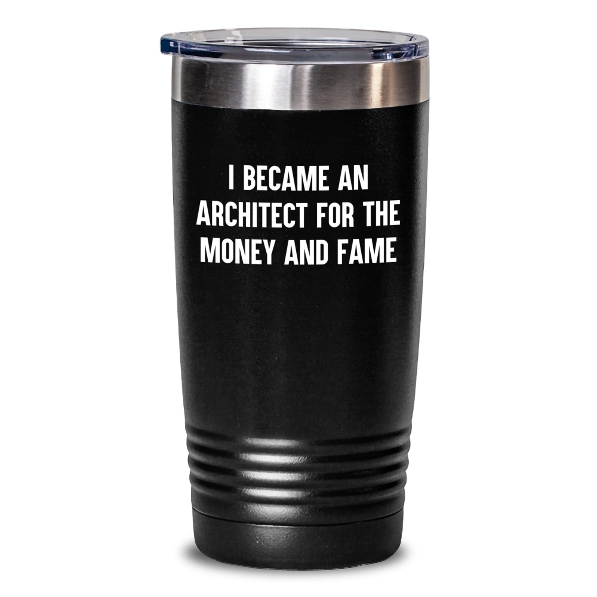 Funny Architect Tumbler Gifts for Men from Friends, Unique Christmas Unique Gifts, Stainless Steel Tumbler with 'I Became An Architect For The Money And Fame' Quote, Perfect for Architect Enthusiasts - Main