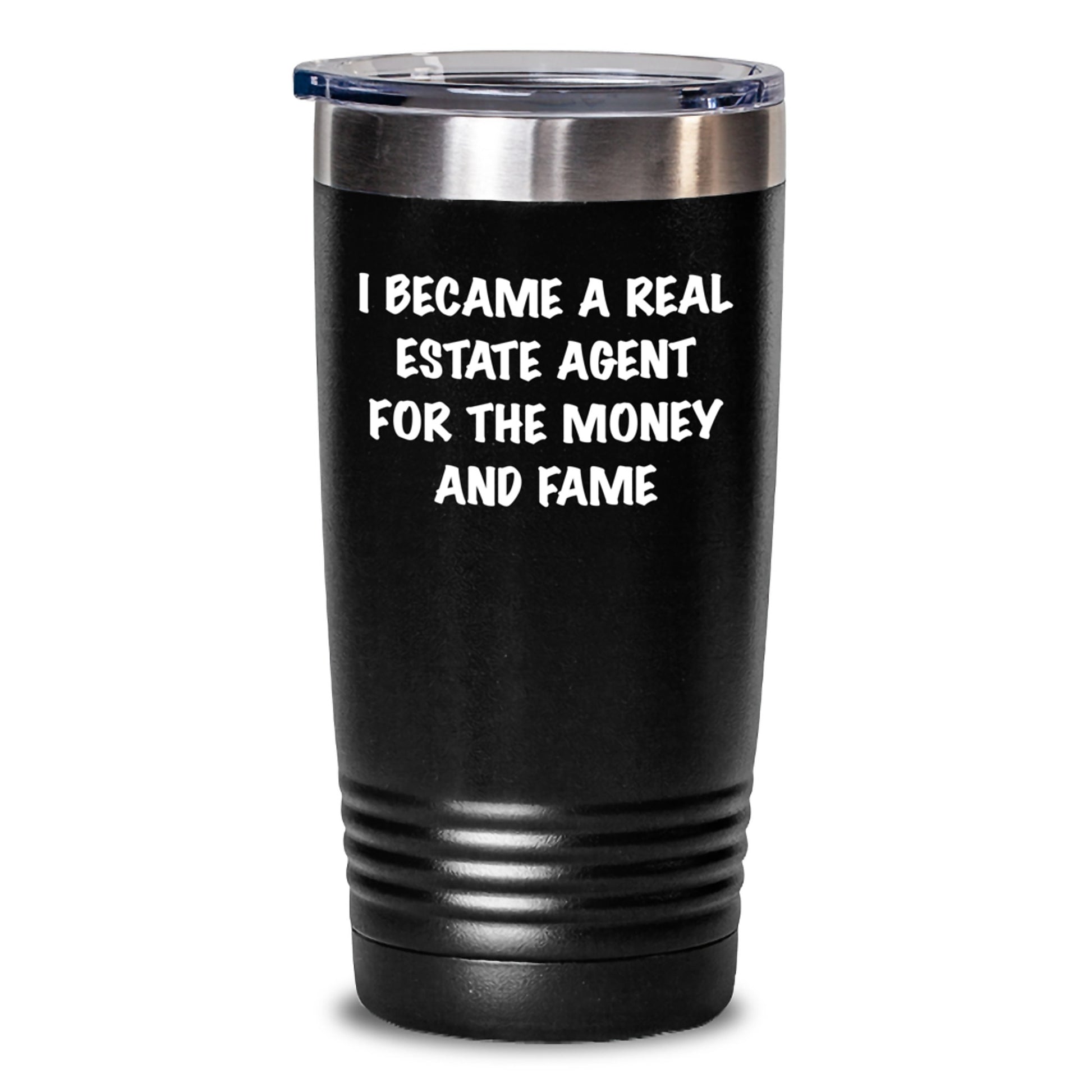 Humorous Real Estate Agent Gifts - 'I Became A Real Estate Agent For The Money And Fame' Tumbler, Gifts from Friends, Coworkers, or Family for Real Estate Agent Birthday - Main