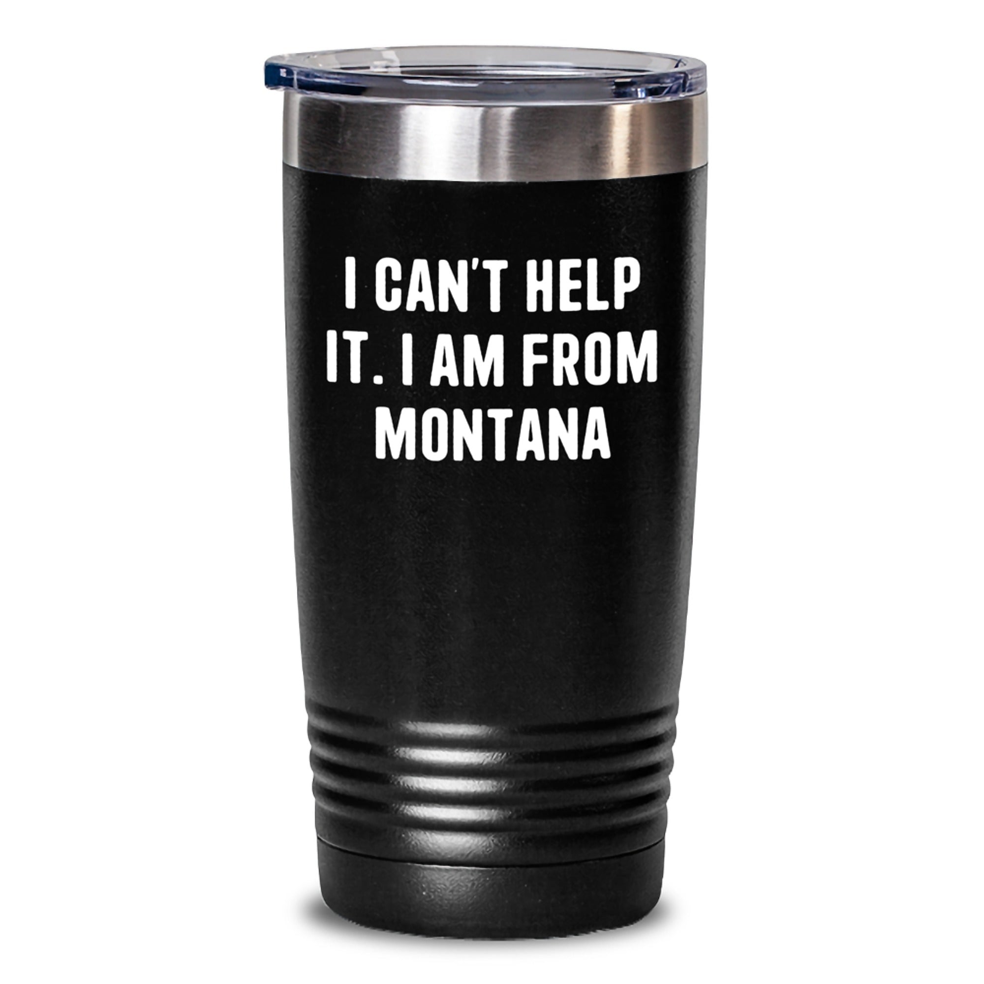 Montana Lover Tumbler, I Cant Help It Im From Montana Funny Quote, Gifts from Family Friends Coworkers, Christmas Unique Gifts for Men Women - Main