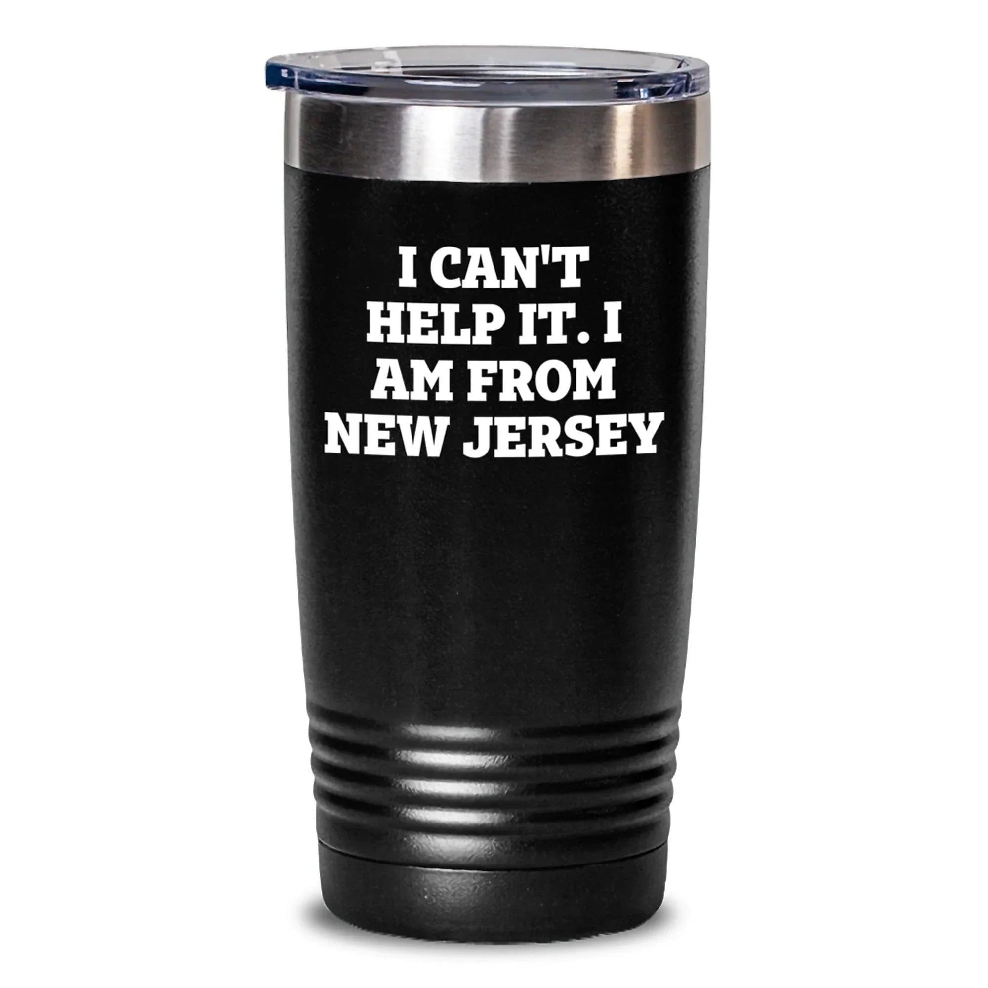 Funny New Jersey Gifts from Friends and Family - 'I Can't Help It. I Am From New Jersey' Insulated Tumbler, Black, 20oz or 30oz, Perfect for Christmas Unique Gifts