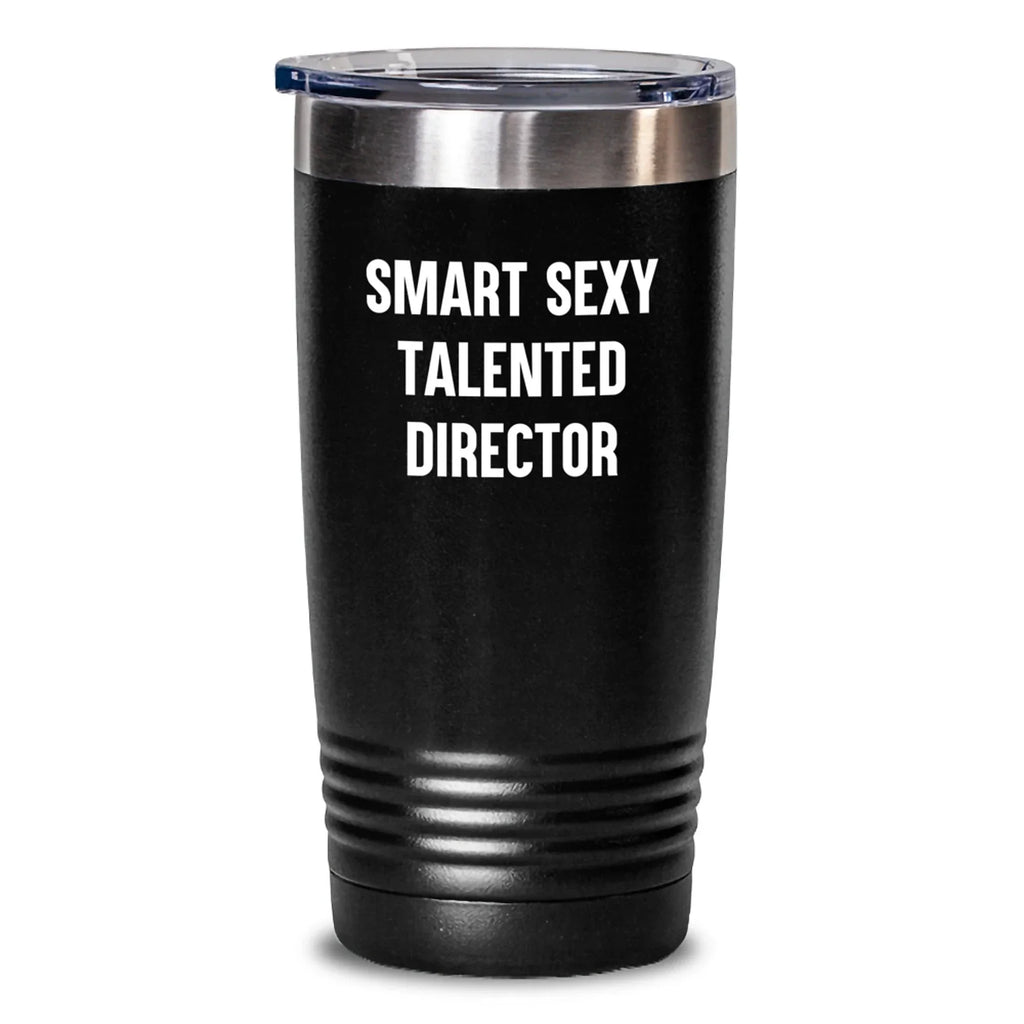 Funny Director Quotes Gifts from Friends and Family, Director Tumbler, Birthday Unique Gifts for Men and Women, Smart Sexy Talented Director Enthusiast