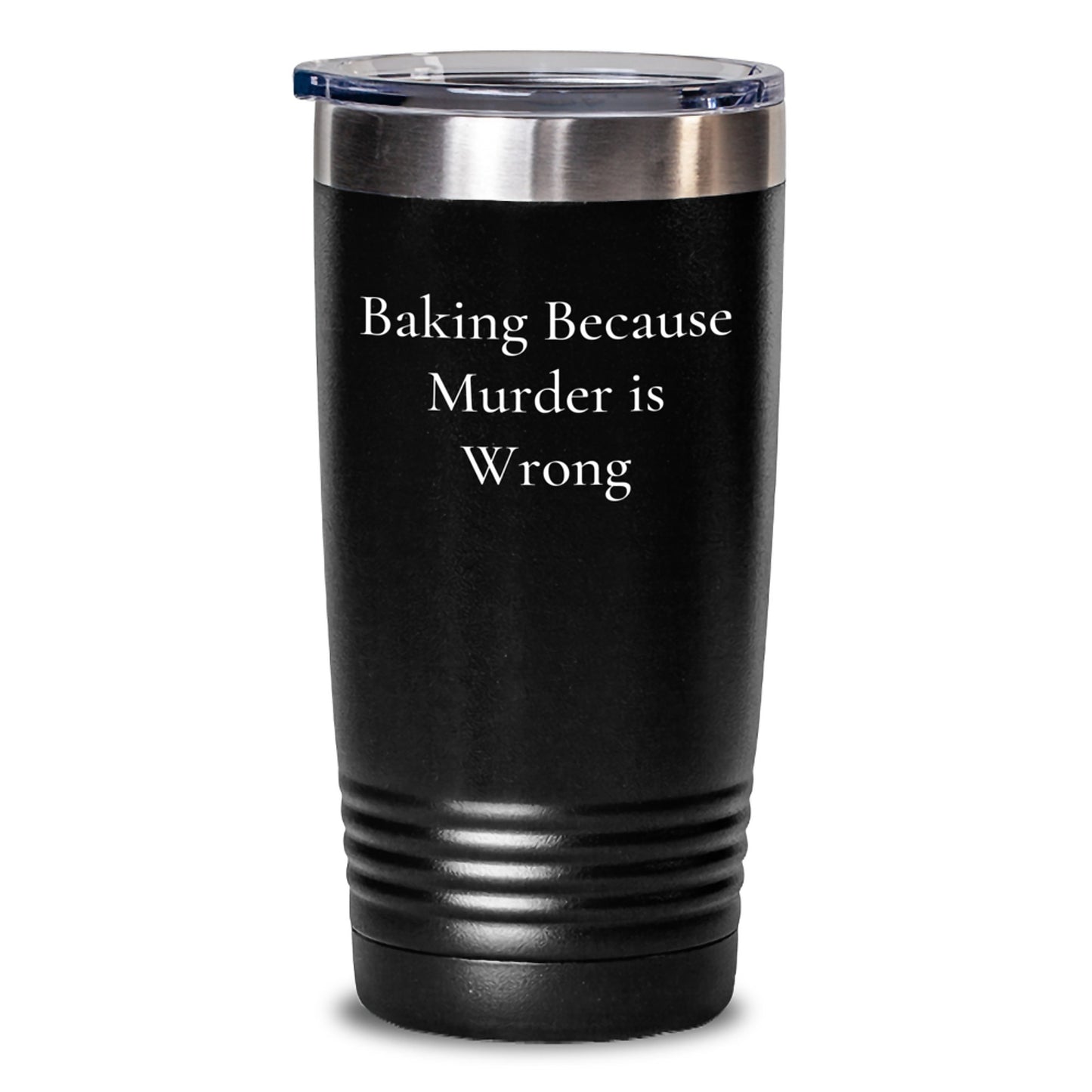Baking Enthusiasts Gifts from Friends and Family for Christmas - Funny 'Baking Because Murder Is Wrong' Tumbler, 20oz or 30oz Black Tumbler with Lid - Main