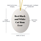 Gifts from Friends - Best Black and White Cat Mom Ever Oval Ornament for Christmas