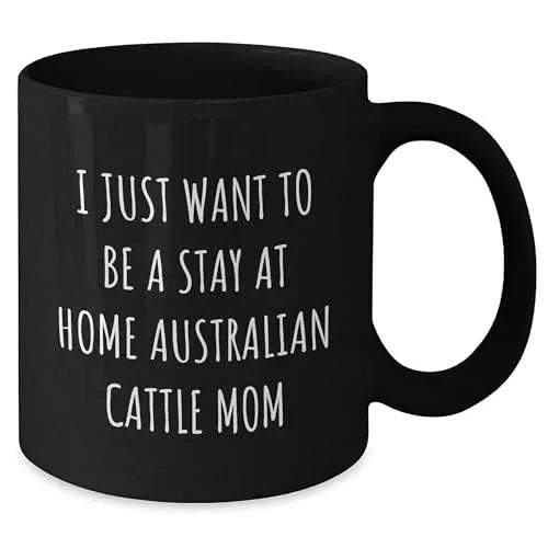 Spring Pet Products Australian Cattle Dog Mom Stay At Home Funny Gift Birthday Black Coffee Mug