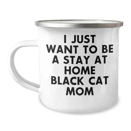Funny Black Cat Lovers Camping Mug, 12 oz Stainless Steel with Enamel Finish - I Just Want to Be a Stay at Home Black Cat Mom