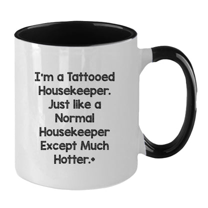 Funny Housekeeper Gifts for Housekeeper Friends, Christmas Unique Gifts from Friends, Two Tone Coffee Mug I'm A Tattooed Housekeeper Design