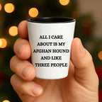 Afghan Hound Dog Lovers Unique Gift Shot Glass, All I Care About Are My Afghan Hound Dog, Funny Quote for Christmas, White Ceramic, 1.5oz, Microwave and Dishwasher Safe, Gifts from Men to Friends
