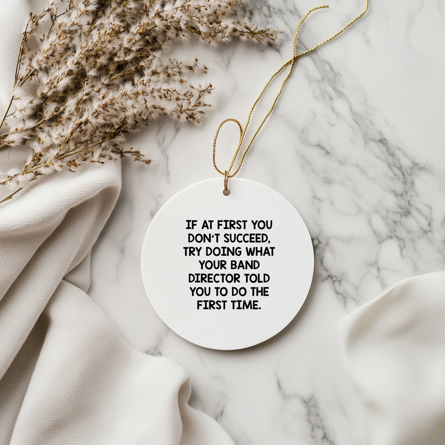 Funny Band Director Gifts from Men for Christmas Unique Gifts, Circle Ornament with Inspirational Quote - 'If At First You Don't Succeed', White Color