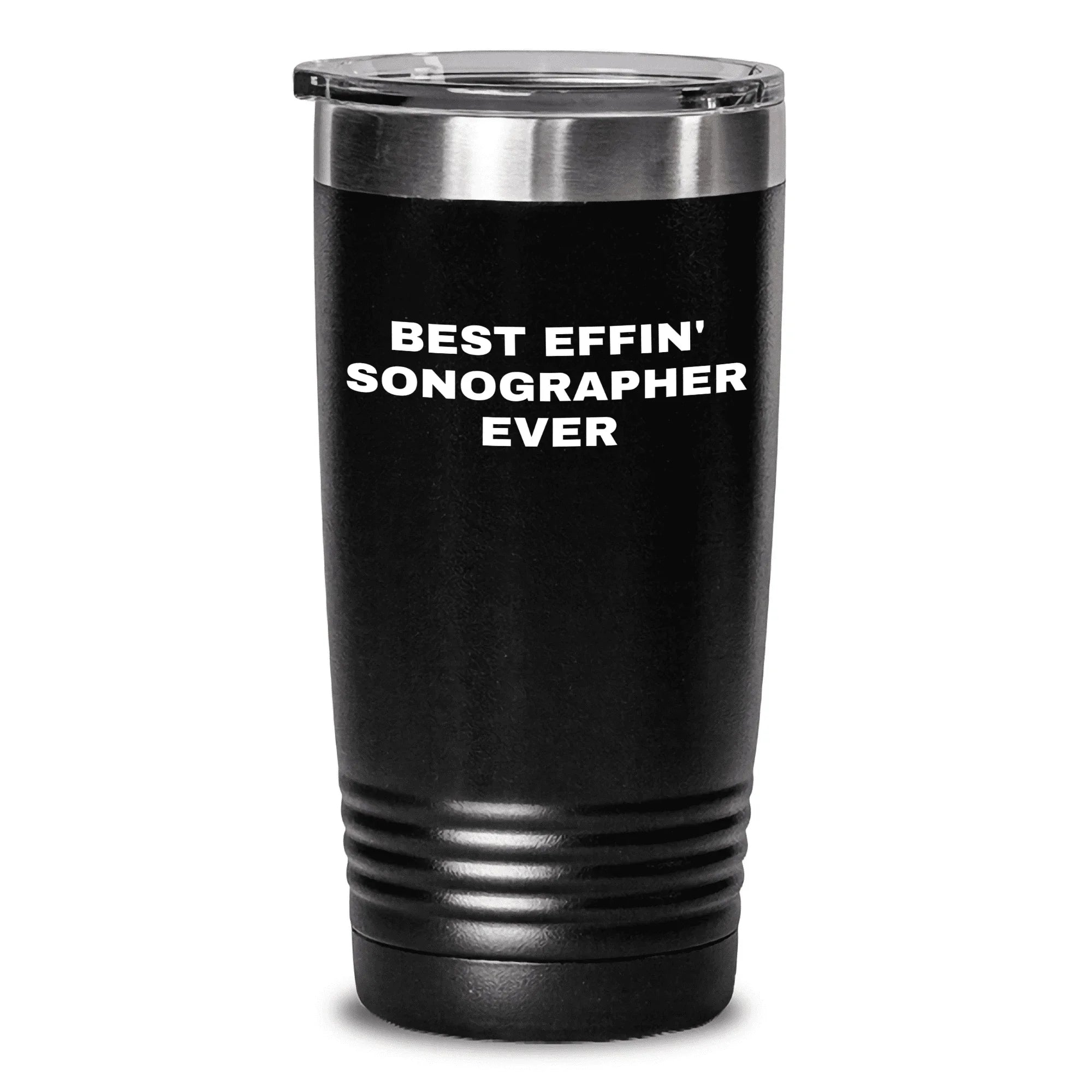 Sonographer Gifts: Best Effin' Sonographer Ever Tumbler, 20oz or 30oz, Mother's Day Unique Gifts from Family, Friends, or Coworkers, for the Sonographer in Your Life