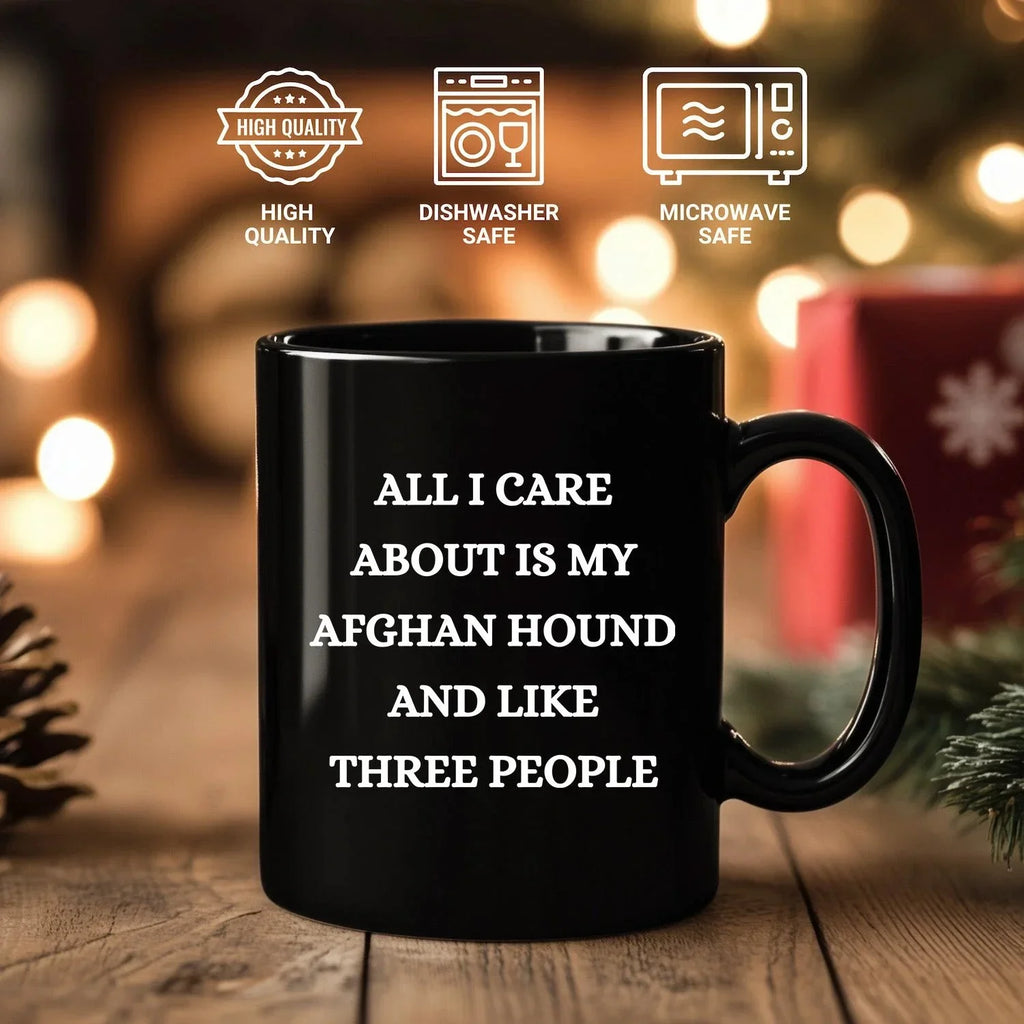 Afghan Hound Dog Lover Birthday, Christmas Gifts Black Ceramic Coffee Mug - All I Care About Is My Afghan Hound and Like Three People
