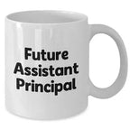 Funny Assistant Principal Quotes White Coffee Mug, Birthday Unique Gift for Future Leaders, Gifts from Women to Assistant Principals, 11oz or 15oz Capacity, Ceramic, Microwave and Dishwasher Safe