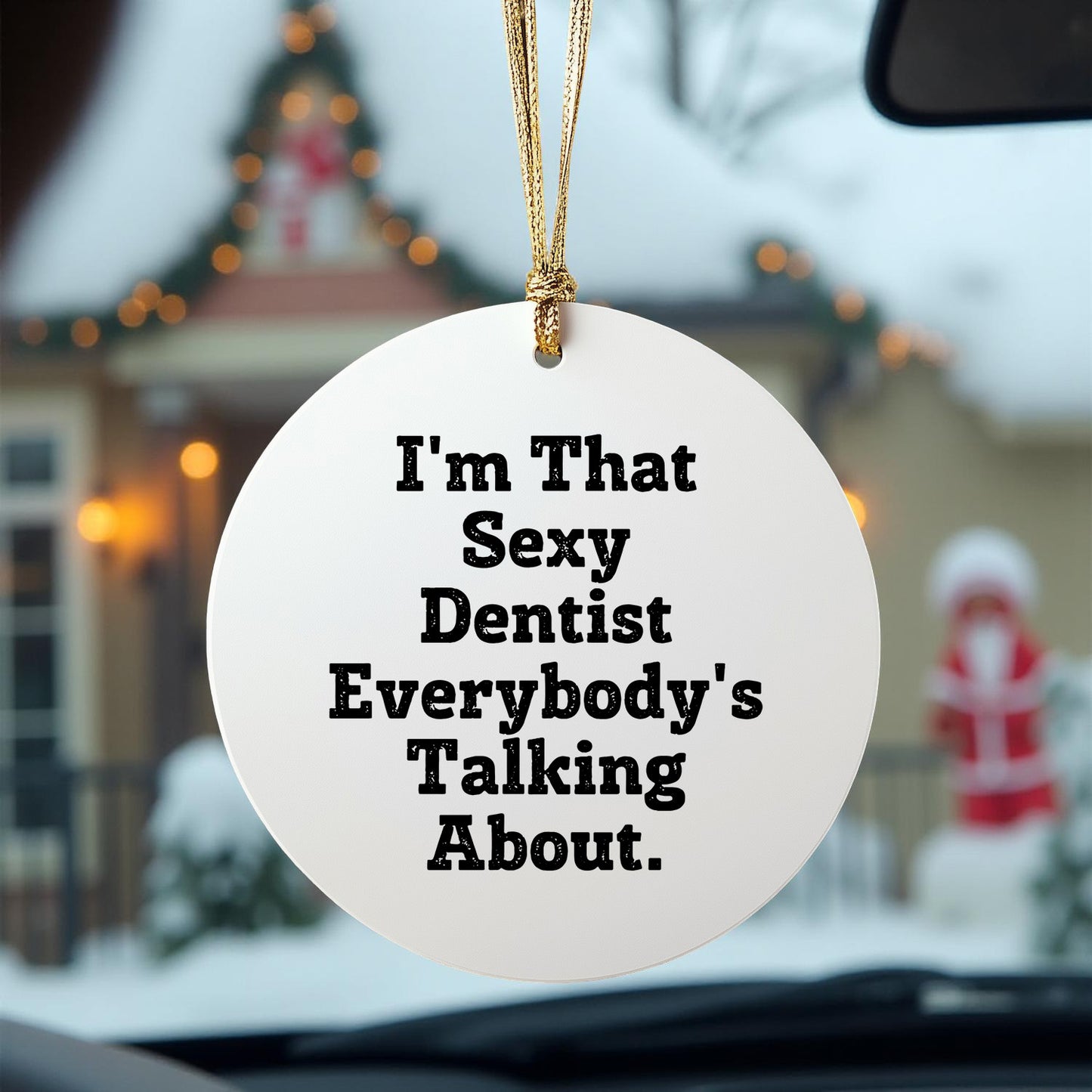 Sexy Dentist Gifts for Christmas, Funny Quote Circle Ornament, Unique Presents from Men to Female Dentists, Dental Office Decor