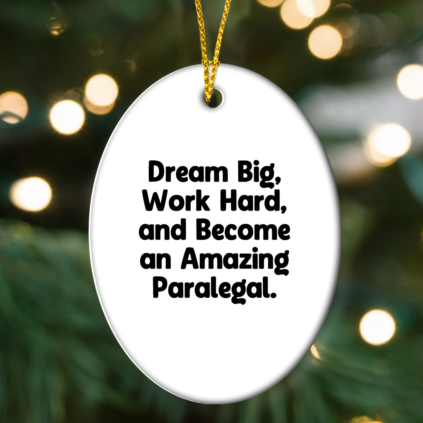 Gifts from Men to Paralegal Friends - 'Dream Big, Work Hard, And Become An Amazing Paralegal.' Oval Ornament, White, Christmas Unique Gifts