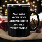 Afghan Hound Dog Lover Birthday, Christmas Gifts Black Ceramic Coffee Mug - All I Care About Is My Afghan Hound and Like Three People