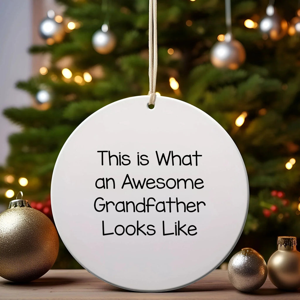 Funny Grandfather Circle Ornament, 'This Is What An Awesome Grandfather Looks Like' Quote, Gifts from Men to Grandfather