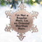 Oriental Shorthair Cat Mom Funny Snowflake Ornament Gifts for Cat Lovers, Unique Christmas Memorable Presents for Mom from Cat Enthusiasts