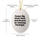 Gifts from Men to Paralegal Friends - 'Dream Big, Work Hard, And Become An Amazing Paralegal.' Oval Ornament, White, Christmas Unique Gifts