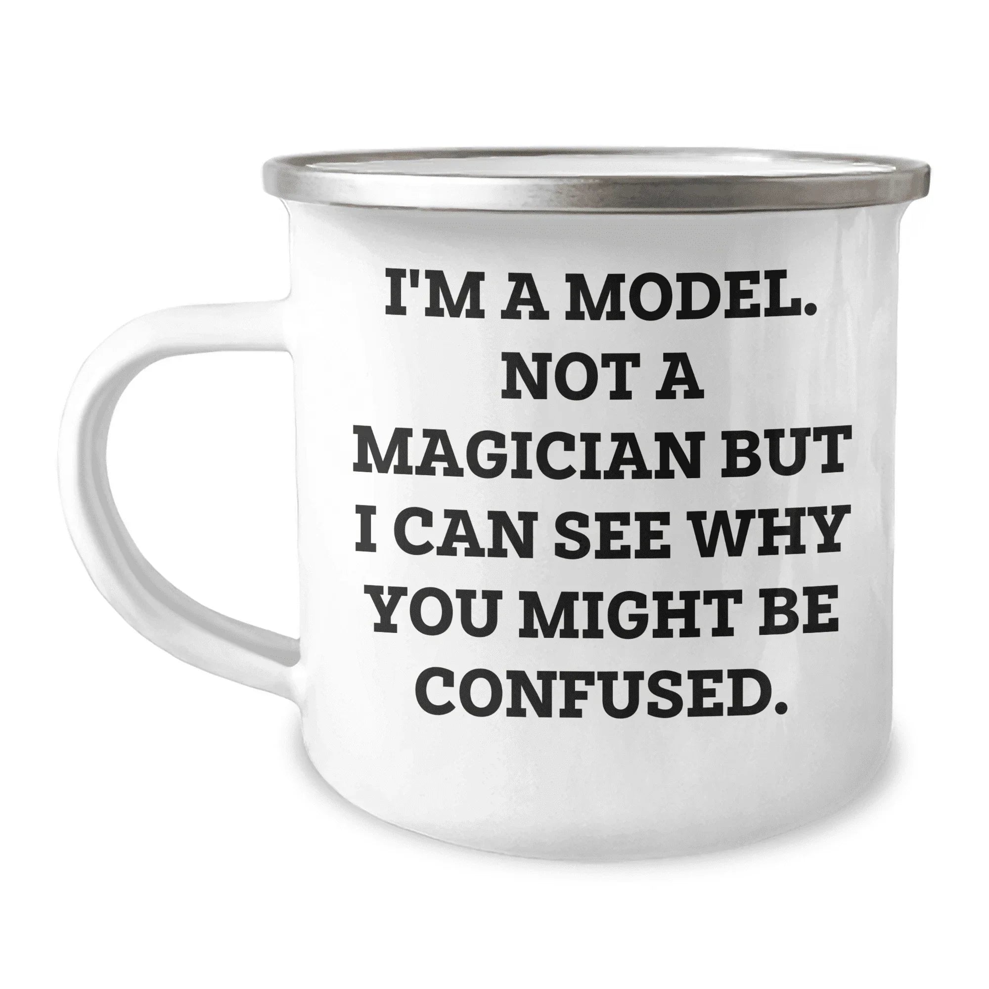 Funny Model Gifts for Mom - I'm A Model. Not A Magician But I Can See Why You Might Be Confused. Mother's Day Camping Mug