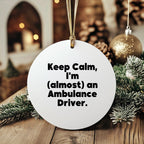 Funny Ambulance Driver Christmas Circle Ornament Gifts from Friends for Ambulance Driver Men - Keep Calm I'm almost An Ambulance Driver