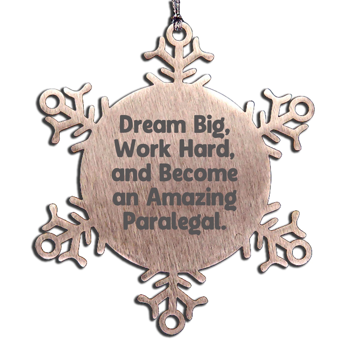Paralegal Dreams Snowflake Ornament, Gifts from Friends for Amazing Paralegal Women, Funny Quote, 3.14 Inch Shatterproof Stainless Steel