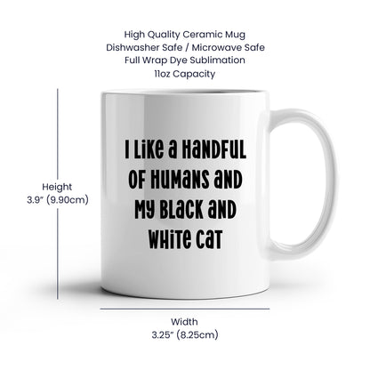 Funny Black and White Cat Gifts from Family for Birthday - I Like A Handful Of Humans And My Black And White Cat White Coffee Mug