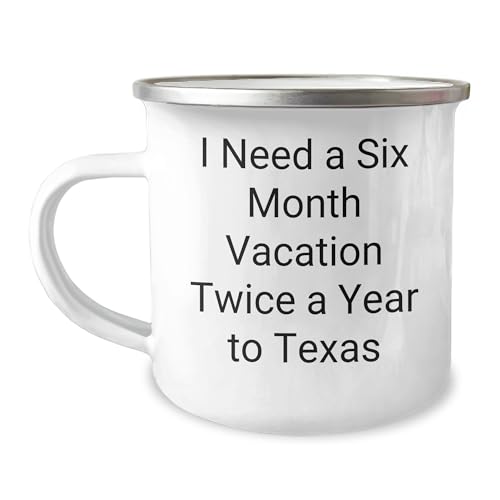Six Month Vacation Twice a Year to Texas Camping Mug, Funny Quote, Texas Gifts from Friends or Family, Christmas Unique Gifts
