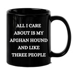 Afghan Hound Dog Lover Birthday, Christmas Gifts Black Ceramic Coffee Mug - All I Care About Is My Afghan Hound and Like Three People