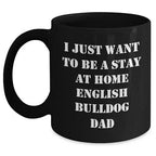 Funny English Bulldog Gifts: I Just Want To Be A Stay At Home English Bulldog Dad Black Coffee Mug for English Bulldog Lovers Birthday Christmas Unique Gift Ideas