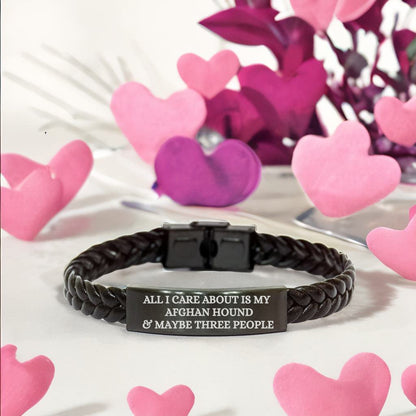 Funny Gifts for Afghan Hound Dog Lovers 'All I Care About Is My Afghan Hound And Maybe Three People' -  Engraved Stainless Steel Interlaced Leather Bracelet Birthday, Christmas Gift - Mallard Moon Gift Shop