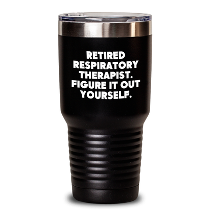Funny Respiratory Therapist Gifts from Friends for Mother's Day - Retired Respiratory Therapist Figure It Out Yourself Tumbler, 20oz or 30oz Capacity, Stainless Steel/Powder Coating - Main