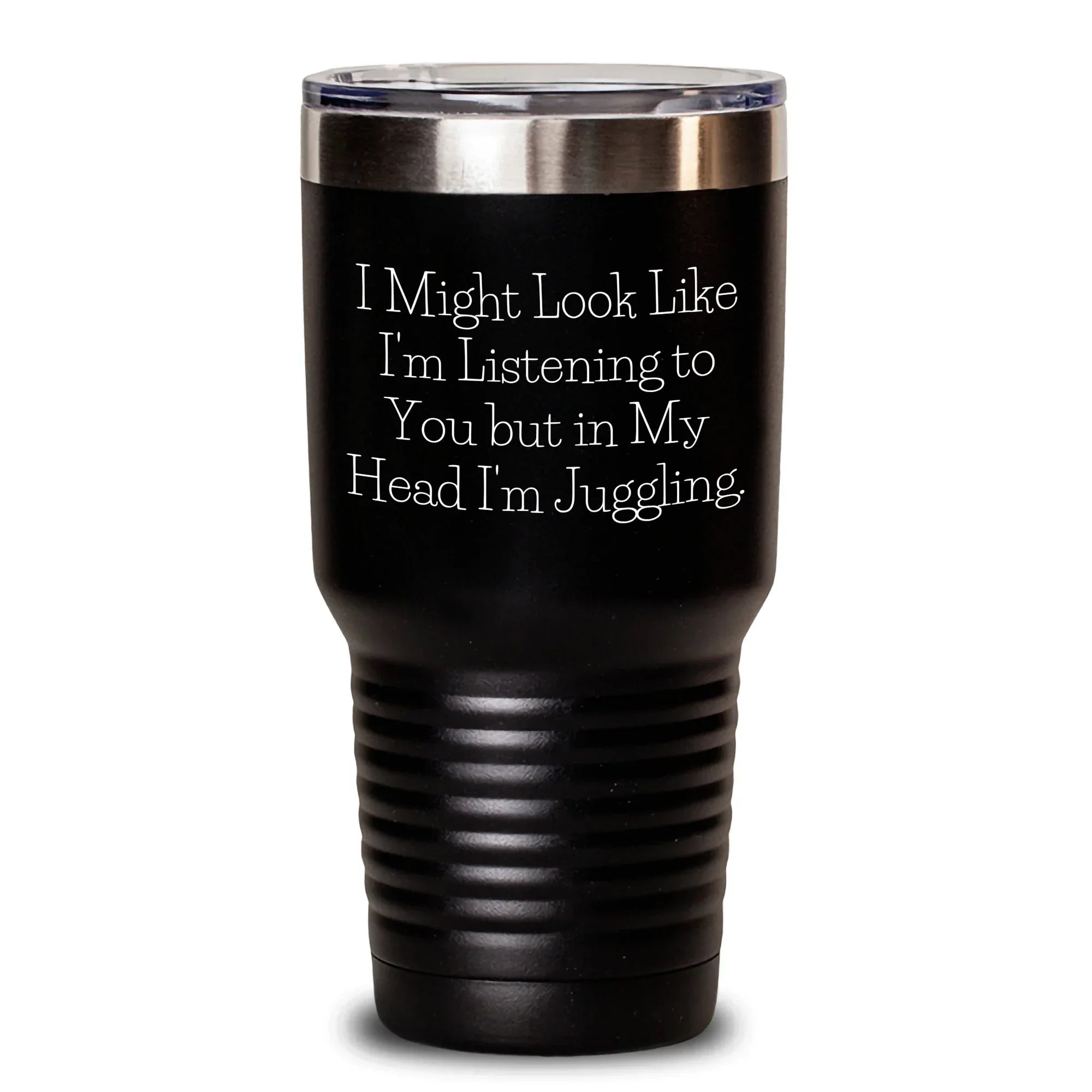 Funny Juggling Gifts for Men from Dad on Father's Day - I Might Look Like I'm Listening Tumbler