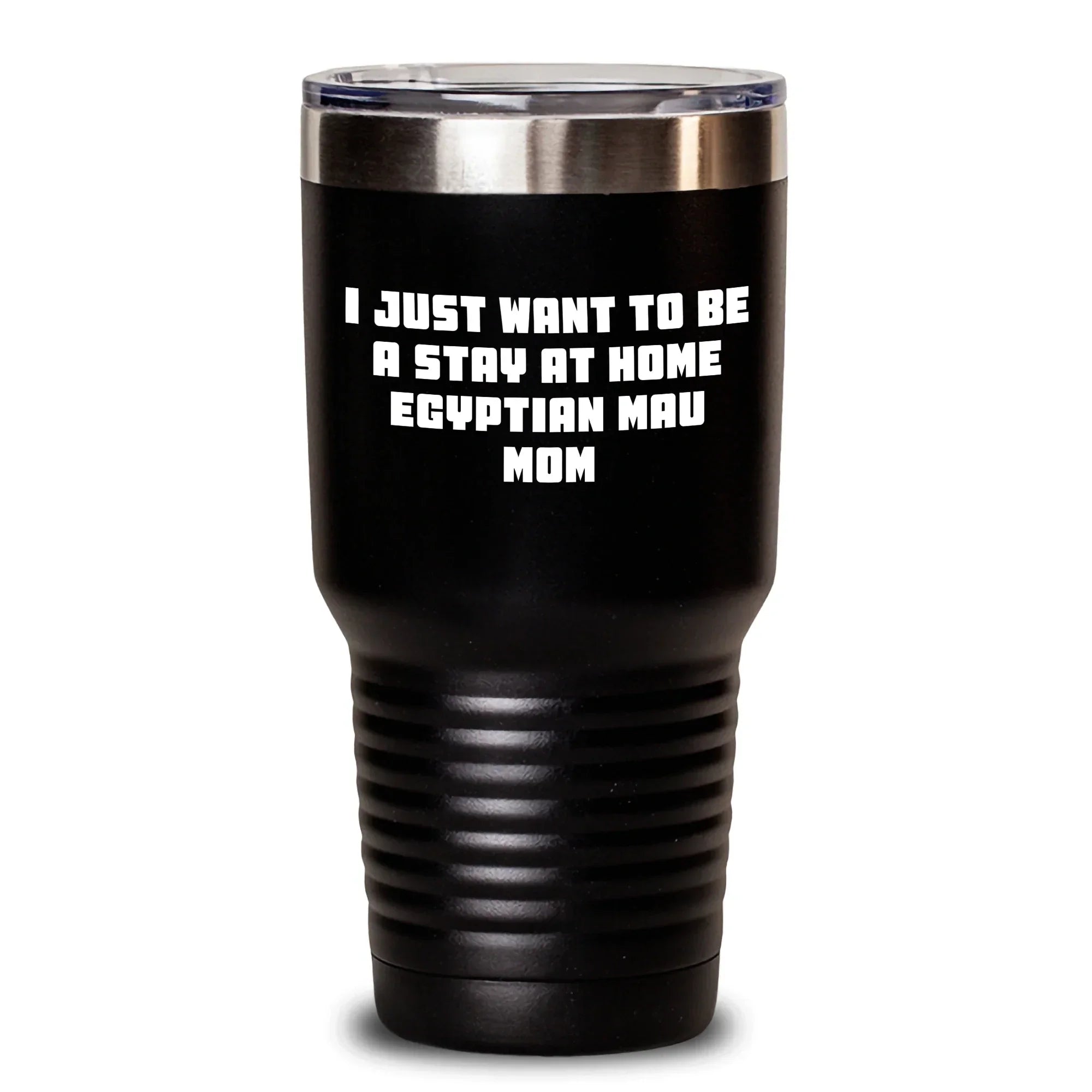 Funny Egyptian Mau Cat Mom Gifts from Dad to Egyptian Mau Cat Lover on Father's Day - Stay at Home Tumbler, Insulated Stainless Steel 20oz/30oz