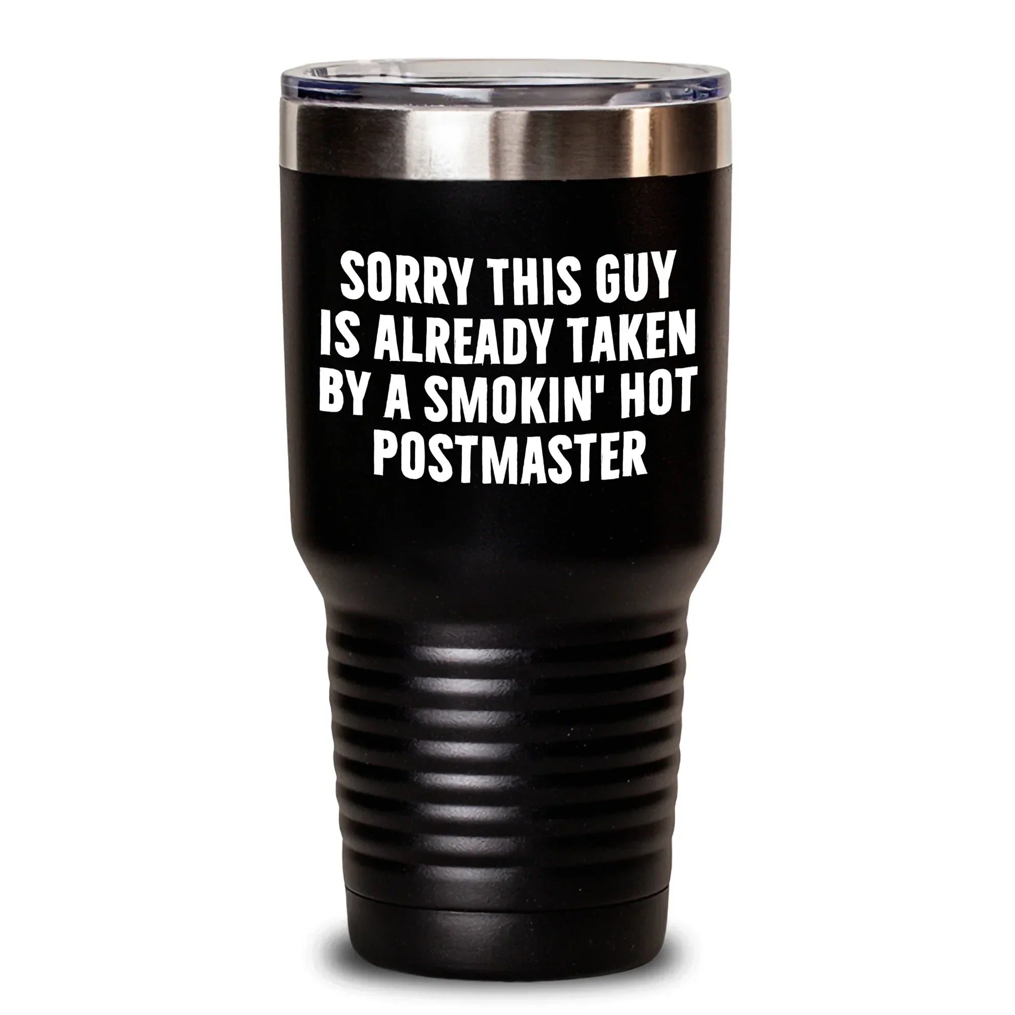 Funny Postmaster Gifts, Sorry This Guy Is Already Taken By A Smokin' Hot Postmaster Tumbler, Personalized Gifts from Friends, Coworkers, or Family for Father's Day